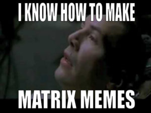 Matrix Memes